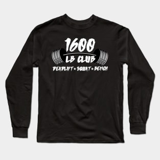 1600 lb club deadlift squat bench press Long Sleeve T-Shirt